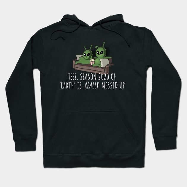 Season 2020 of Earth is really messed up Hoodie by NerdShizzle